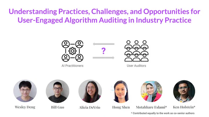 A paper at CHI 2023 titled Understanding Practices, Challenges, and Opportunities for User-Engaged Algorithm Auditing in Industry Practice
, by Wesley Deng, Bill Guo, Alicia DeVrio, Hong Shen, Motahhare Eslami, Ken Holstein