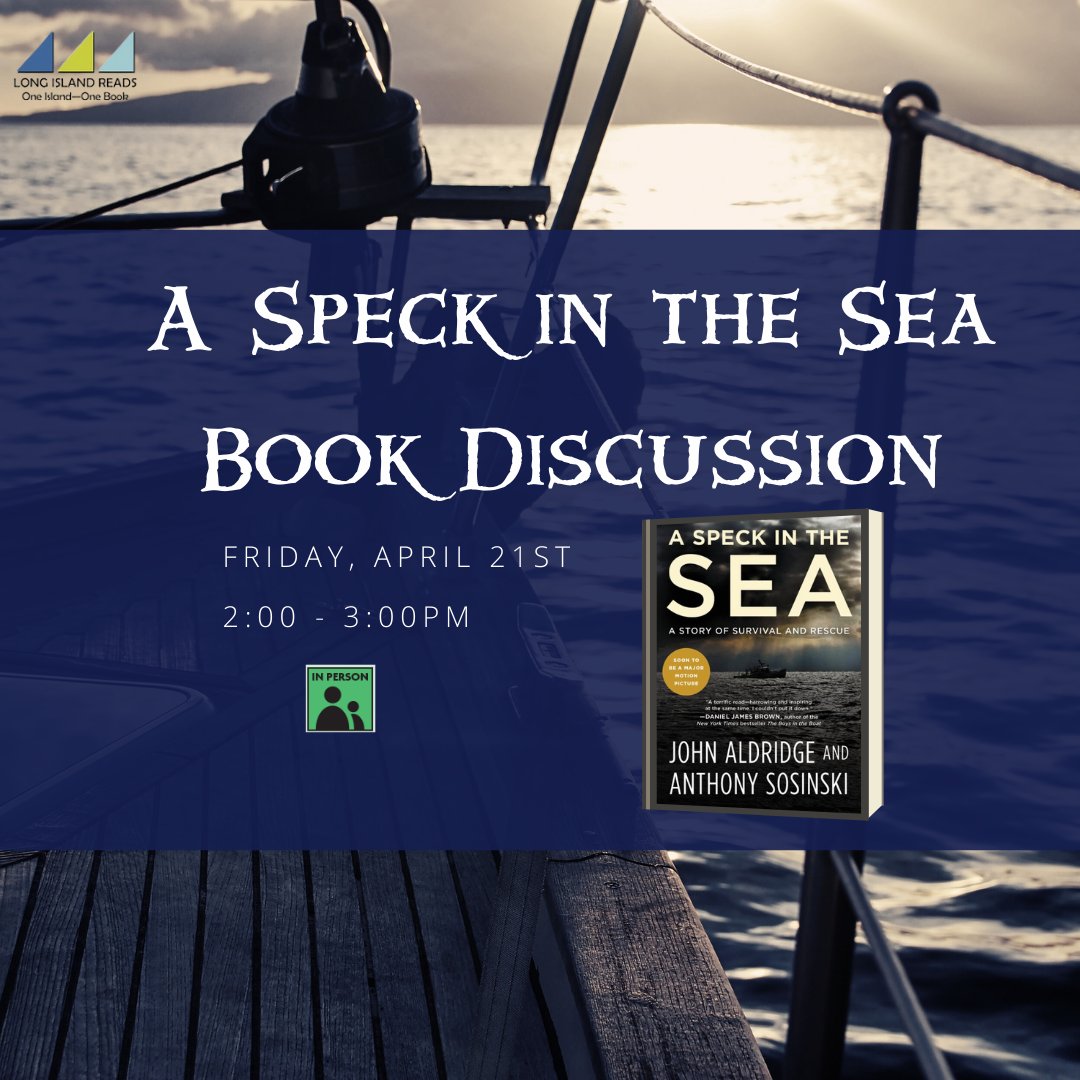 Discuss this year's @LongIslandReads selection, A Speck in the Sea  (@A_SpeckintheSea) at RFL with a special guest, Maritime Historian Stephen Sanfilippo, Ph.D. #localauthors #longislandreads #survivalstory