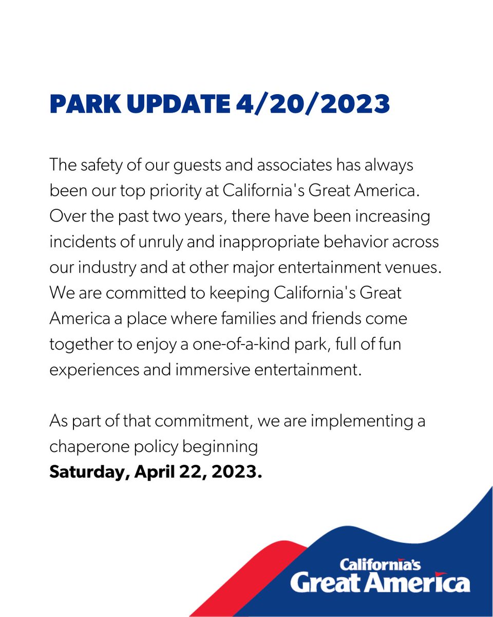 PARK UPDATE 4/20/2023: California's Great America will implement a chaperone policy beginning Saturday, April 22, 2023. 

For more information, visit bit.ly/41EIcO1