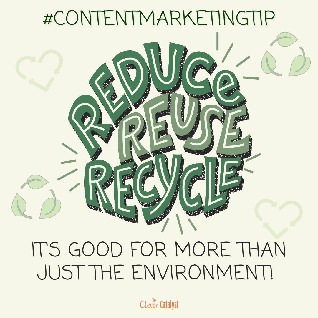 CatalystClever's tweet photo. Reduce, Reuse, Recycle, applies to your personal goods as well as your marketing! 

Not all content is single-use disposable. In fact, many of your content pieces can be reused either as is or with just a few small tweaks. 

Are you already recycling your content? https://t.co/jhQxrkggFc