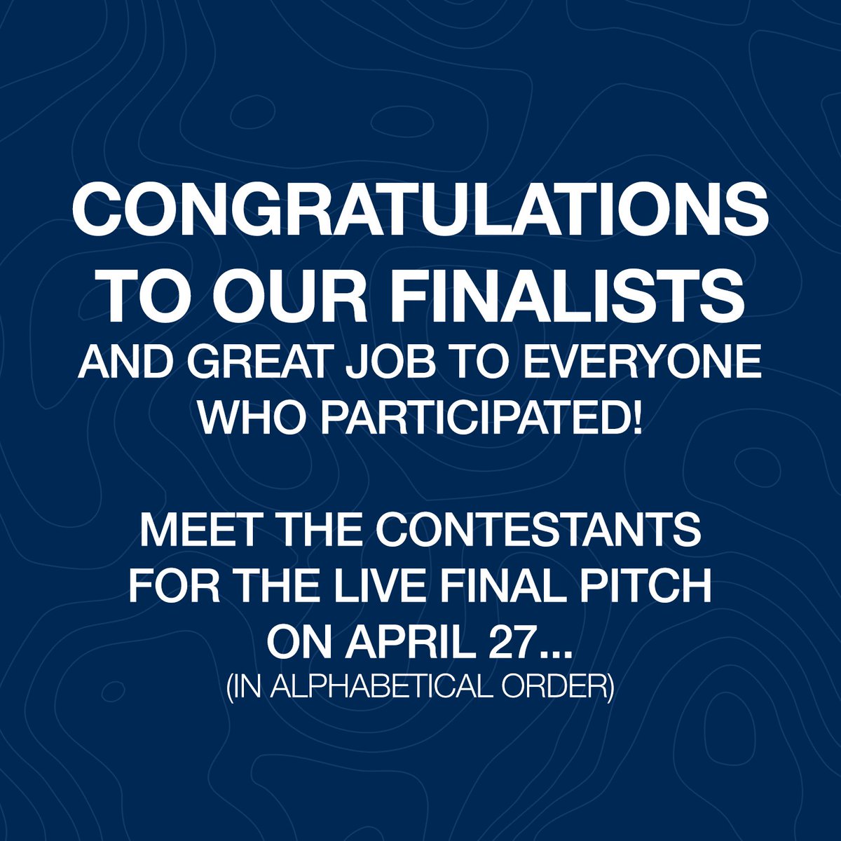 Justin Borak
Koltin Davis
Zachary Morphew
Christian Rhen
Aiden Rimmer

We are excited to see you pitch on the 27th!