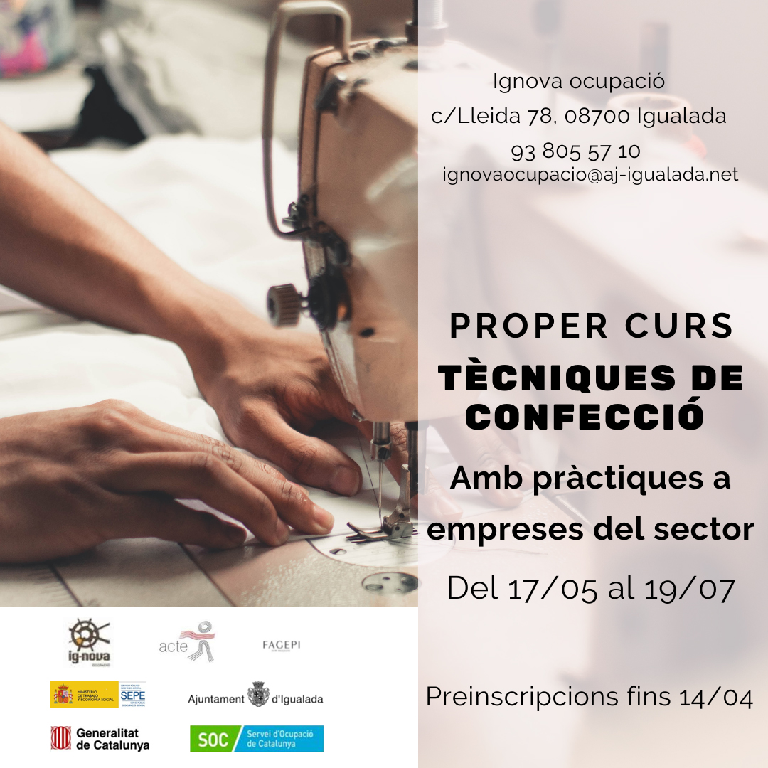 Nou “Curs en tècniques de confecció tèxtil”:

🕑 250 hores
💲 Gratuït per persones a l'atur
📆 Del 17/05 al 19/07; pràctiques del 04/09 al 26/09
📍 Igualada Fashion Lab i Ignova Tecnoespai 

✏️ Inscripcions: Ignova Ocupació (c/ Lleida 78)
ℹ️ ignovaocupacio@aj-igualada.net