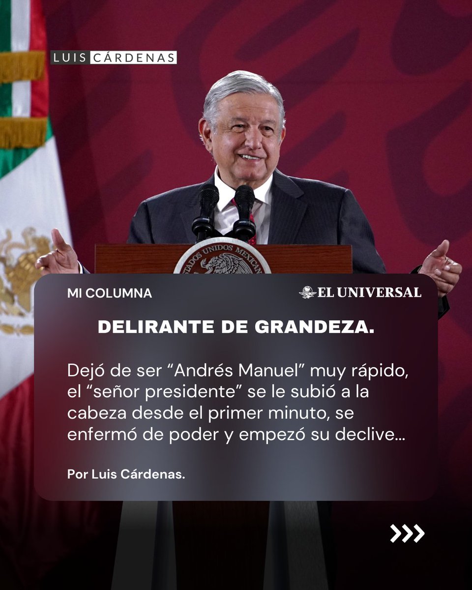 LuisCardenasMx's tweet photo. Delirante de grandeza.

Por Luis Cárdenas.

Dejó de ser “Andrés Manuel” muy rápido, el “señor presidente” se le subió a la cabeza desde el primer minuto, se enfermó de poder y empezó su declive, era de esperarse, a fin de cuentas aunque él no lo crea realmente no es ningún Dios, ni es ningún elegido, ni es nada más especial que un simple mortal, un hombre que se convirtió en el más poderoso de México en la historia contemporánea y, era lógico, no pudo soportarlo.

Andrés Manuel encarna perfectamente eso de que el poder corrompe pero el poder absoluto corrompe absolutamente, cierto es que el presidente no gusta de lujos sino de lisonjas, que el presidente no se obsesiona con billetes sino con aplausos, que no quiere nuevas ideas para sus proyectos sino que todos se apeguen a sus ideas y a sus proyectos. El presidente se corrompió de la peor forma que podía corromperse, se volvió lo que juró destruir, se vendió a sí mismo por su ego.

Al pobre Andrés le urge su museo, quiere ser el nuevo Benemérito, quiere que lo amen aunque él se dedique a odiar, le urge su rostro en los billetes de 20 pesos, se quema en ansias por verse en los libros de historia como un héroe entre los héroes, como un místico, como el nuevo salvador, el nuevo padre de la patria.

Es como cualquier paciente que sufre delirios de grandeza, pero con la salvedad de la grosera acumulación de poder de la que goza este paciente en particular.

Aclaro que no deseo ningún mal a nadie, solo que dudo que López Obrador viva lo suficiente para ver el desastre en que se convertirá su legado histórico, en 30 años será un leve símil de Chávez, de Daniel Ortega o de Pedro Castilo, una mascota de Trump, o de Putin o de Xi, otra caricatura del populismo que se jodió al mundo en las primeras décadas del siglo XXI, sí, el Peje, será uno más de los malos de la película.

Pero en un paciente con delirios de grandeza es imposible la autocrítica, así que lo que queda del sexenio podemos esperarlo todo, el presidente sabe que el final de su poder está muy cerca, sabe también que ya es imposible aferrarse, sin importar que deje a un o a una incondicional se le acabará el sexenio y se le acabará todo.

A menos que se le antoje el camino de un dictador y, eso, no podría ser. No hay forma de que se quede, no hay manera de que regrese, aunque haya comprado al Ejército, aunque llenó los bolsillos de los Generales con asquerosos miles de millones de pesos, no le alcanza, no le da, se va para siempre del poder el 1 de octubre de 2024.

Y nos va a dejar un país militarizado, esos sí que no se van ni se irán, a ver quién se atreve a quitarles una pizca de poder que Andrés Manuel les dio a manos llenas para sostener su delirio.

Y nos deja un país ensangrentado. Y nos deja un país empobrecido. Y nos deja un país con un sistema de salud que se parece más al de Haití que al de Dinamarca. Y nos deja un país donde el odio se respira. Y nos deja un país más ignorante. Y nos deja un peor país.

Pero todavía faltan 529 días para que se termine el sexenio.