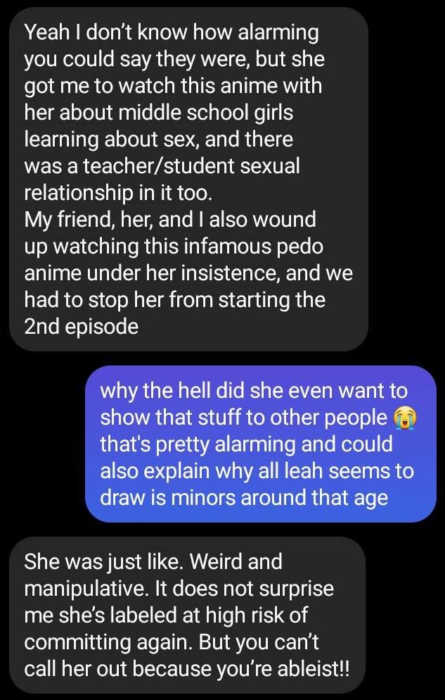 PinkFluffyLion's tweet photo. // TW: Pedophilia mention

UPDATE: I got in contact with an ex friend of Leah's from high school, and they told me a story that proves even more that Leah is creepy and cannot be trusted. https://t.co/PlAUhCUGE3