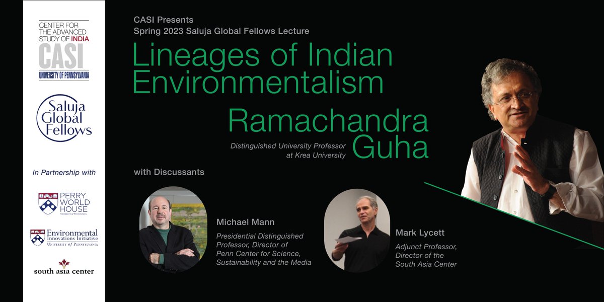 Don't miss our Spring 2023 Saluja Global Fellows Lecture with @Ram_Guha (along with discussants @MichaelEMann & @LycettMark) this Tuesday, April 25th, 4:30 at PWH! (in partnership with @perryworldhouse, @UPennEnvir, @SouthAsiaCenter) Read more & register: casi.sas.upenn.edu/saluja/ramacha…