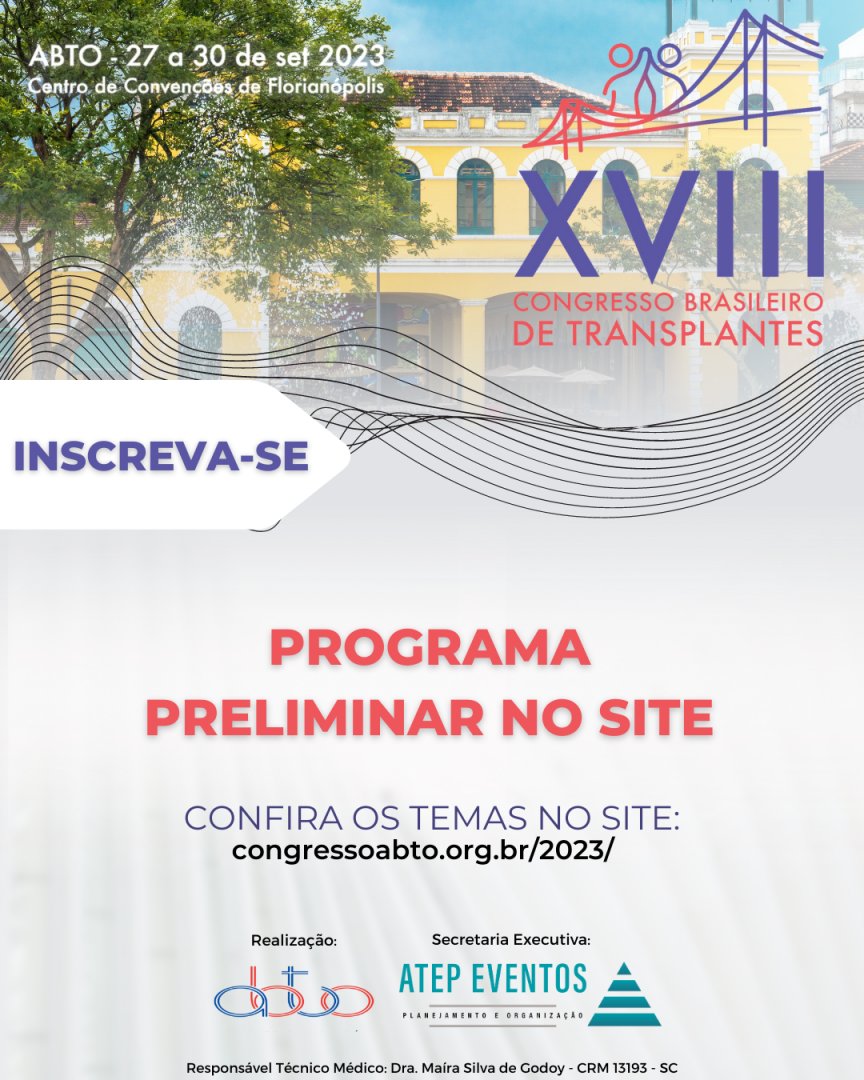 Confira o programa preliminar, com os temas que serão abordados no XVIII Congresso Brasileiro de Transplantes!

Acesse o site:
congressoabto.org.br/2023/

Inscreva-se!

27 a 30 de setembro de 2023
Florianópolis – SC

#congressobrasileirodetransplantes #abto