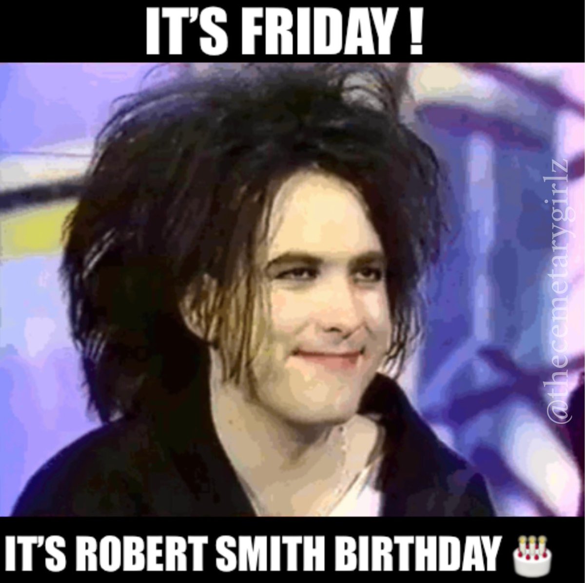 It’s Friday witches ! It’s Robert Smith Birthday ! Happy 64th birthday 🎂 @thecure #thecure #robertsmith #fridayiminlove #curememe #thecemetarygirlz