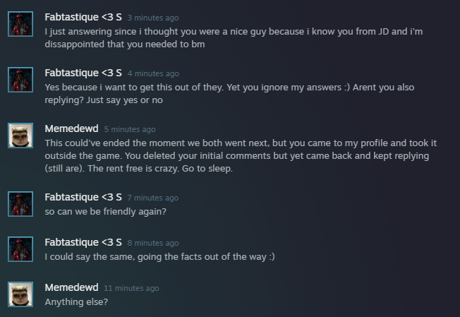 DngnCrwlrWes's tweet photo. I wouldn't normally post all this, but this is the most unhinged shit to ever hit my Steam (reads from bottom to top). ๐
Remember ๐ก:
Survivor tbag โ
Killer hump โ
Them telling another player "I could've tunneled you" โ
Me saying "Like you tunneled Claire?" โ
#dbdthings๐ค https://t.co/MEZbfGEDaQ