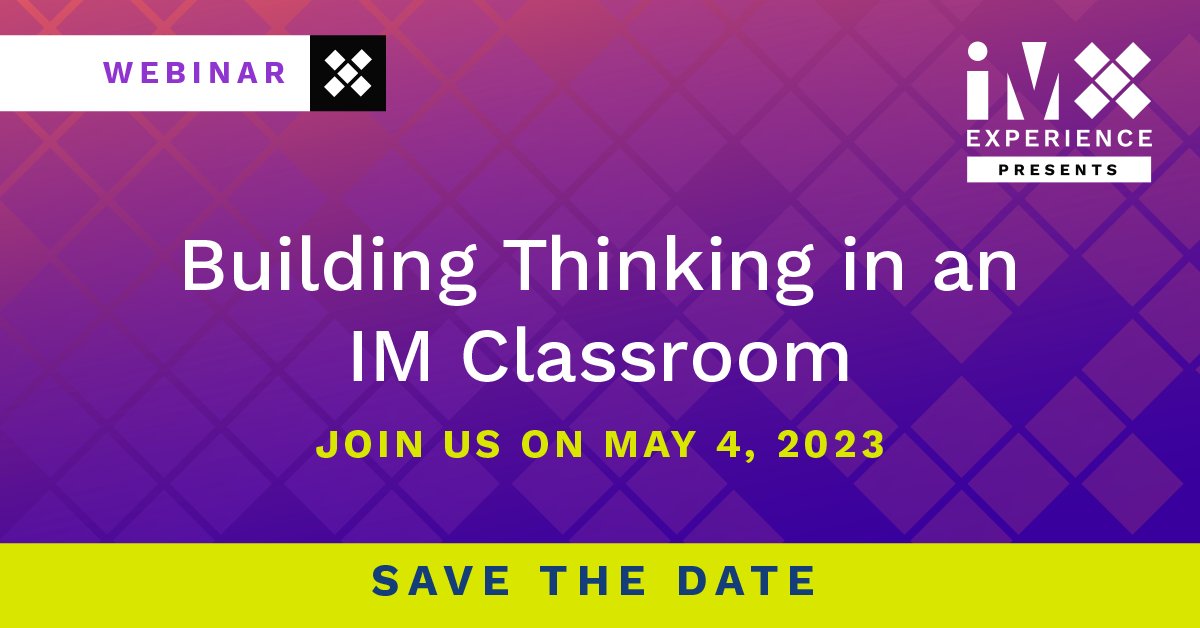 Ready to inspire your students to think critically and creatively? Join us for our upcoming IM webinar, "Building Thinking in an IM Classroom,” on Thursday, May 4 at 11:30 am ET. Register now: ow.ly/veI950NOuXz 

#IMxWebinar #LearnWithIM