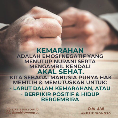 AndrieWongso's tweet photo. Kemarahan adalah emosi negatif yang menutup nurani serta mengambil kendali akal sehat. 
Kita sebagai manusia punya hak memilih &amp; memutuskan untuk:
- Larut dalam kemarahan, atau 
- Berpikir positif &amp; hidup bergembira.

#omAW
#AndrieWongso https://t.co/uKRjOmk0p7