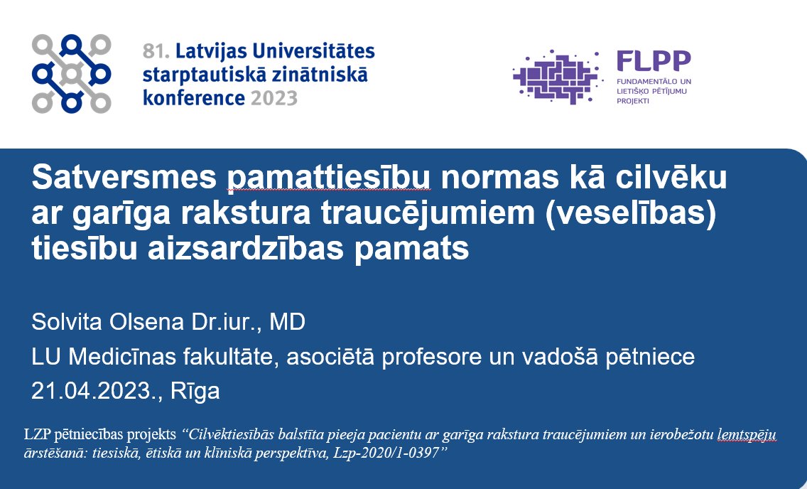 Šodien <a href="/universitatelv/">Latvijas Universitāte</a> 81.starptautiskā zinātniskā konference, valsts tiesību sekcija. 
Prieks dalīties ar <a href="/Zinatnespadome/">Latvijas Zinātnes padome</a> #FLPP pētniecības projekta rezultātiem par Satversmē noteikto ietvaru cilvēku ar garīga rakstura traucējumiem aizsardzībai.