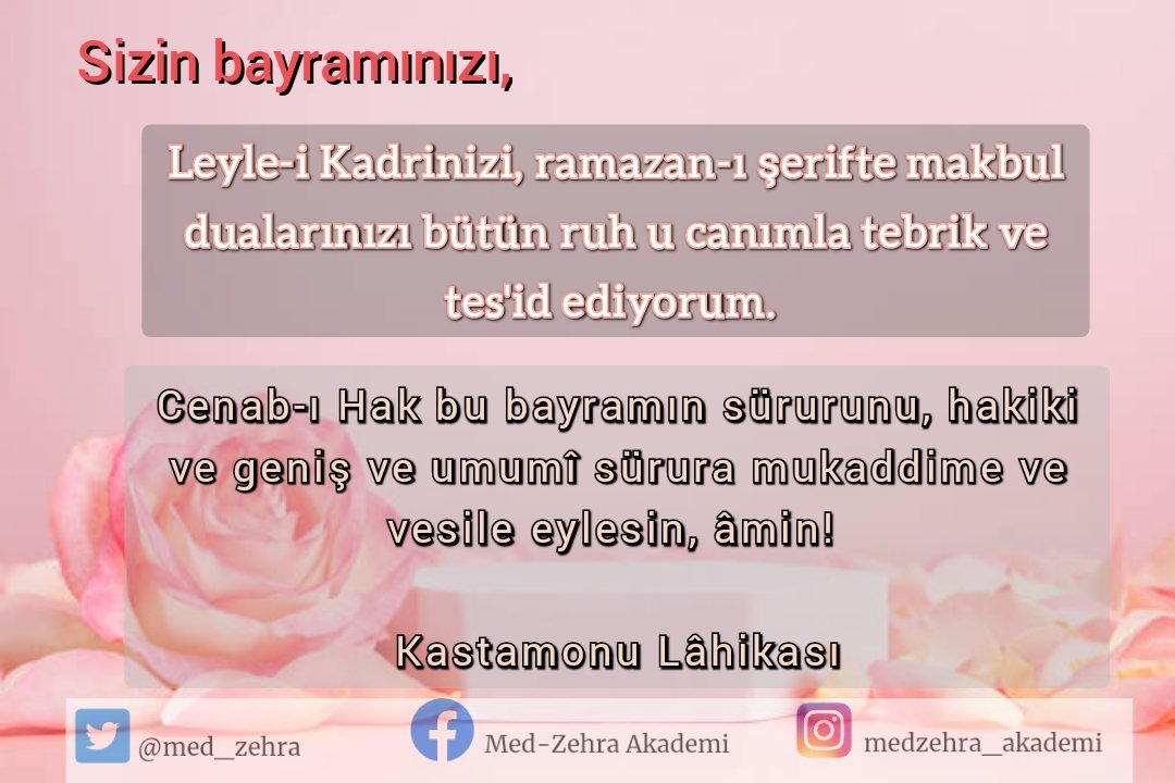 Sizin bayramınızı, Leyle-i Kadrinizi, ramazan-ı şerifte makbul dualarınızı bütün ruh u canımla tebrik ve tes'id ediyorum. Cenab-ı Hak bu bayramın sürurunu, hakiki ve geniş ve umumî sürura mukaddime ve vesile eylesin, âmin! 

Kastamonu Lâhikası
#bayram
#kadir 
#dua