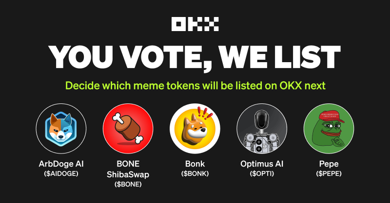 okx's tweet photo. Calling all #memecoin lovers 💚 

🗳 VOTE to get your favourite meme tokens listed on #OKX!

🔘 $AIDOGE @ArbDogeAI
🔘 $BONE @Shibtoken
🔘 $BONK @bonk_inu
🔘 $OPTI @OptimusAI_Token
🔘 $PEPE @pepecoineth

 🤩 Up to 3 tokens with the highest votes will be listed