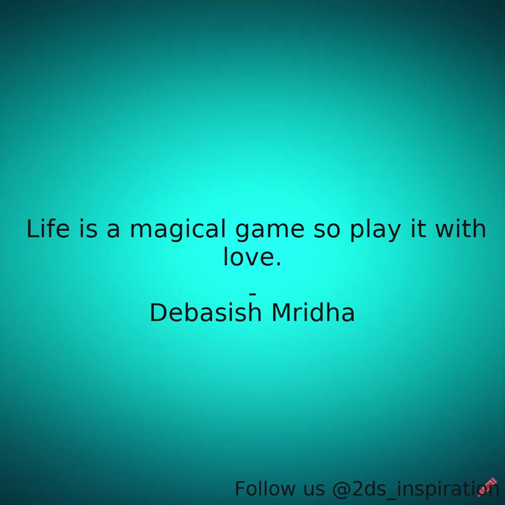 Author - Debasish Mridha

#34349 #quote #debasishmridha #debasishmridhamd #inspirational #life #lifeisagamelove #lifeismagical #philosophy #playitwithlove #quotes