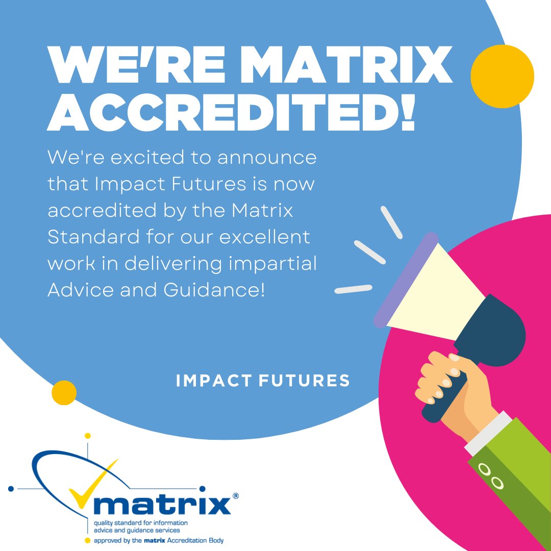 🎉 🗣 We're excited to announce that Impact Futures is now accredited by the Matrix Standard for our excellent work in delivering impartial Information, Advice and Guidance

👏🏻 A massive well done to all our staff