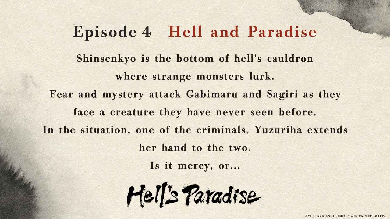 Hell's Paradise EN on X: ◤￣￣￣￣￣￣￣￣￣￣￣￣◥ TV anime #HellsParadise Episode 4  Hell and Paradise ◣______◢ Synopsis and Stills are released! Streaming on  Netflix and Crunchyroll from April 22📺 *Streaming schedules might differ