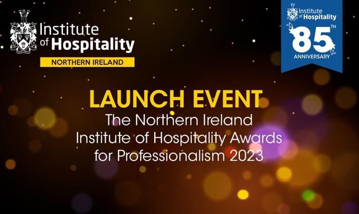 Tuesday 25 April 2023, 6:00-8:00pm
Venue: The Grand Opera House
The Institute of Hospitality, Northern Ireland Region, is delighted to announce the launch of the 26th Institute of Hospitality Awards for Professionalism 2023. 
RSVP here…
shorturl.at/gpCT4