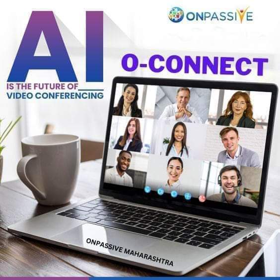O-CONNECT

IS THE FUTURE OF VIDEO CONFERENCING
Register here: onpassive.com