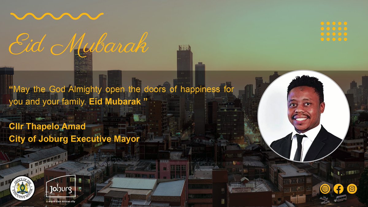 TheJoburgMayor's tweet photo. "May the God Almighty open the doors of happiness for you and your family. Eid Mubarak" #JoburgCares https://t.co/SnVxuFCWCX