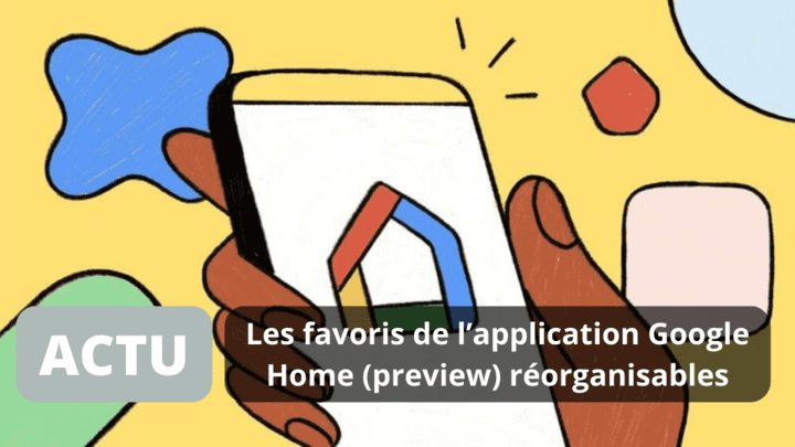 Les favoris de l’application Google Home (preview) réorganisables

ghomefrance.com/les-favoris-de…
