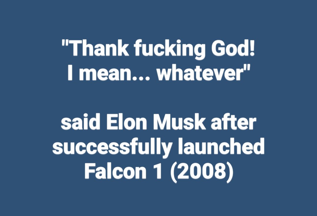 TraceyTalksShow's tweet photo. "Thank fucking God! I mean... whatever"
 said Elon Musk after successfully launched Falcon 1 (2008) https://t.co/dg05dMNazx