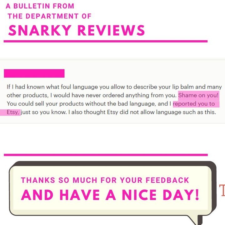 Clearly, this bitch can read.

She buys a lip balm called Zen Motherpucker and takes issue with the ""pucker up bitches""? That one's just a headscratcher.

#feedback #feedbackfriday #Friday #tgif #friyay #reviews #customerfeedback #snarky #hilarious #reported #etsy #thanksf…