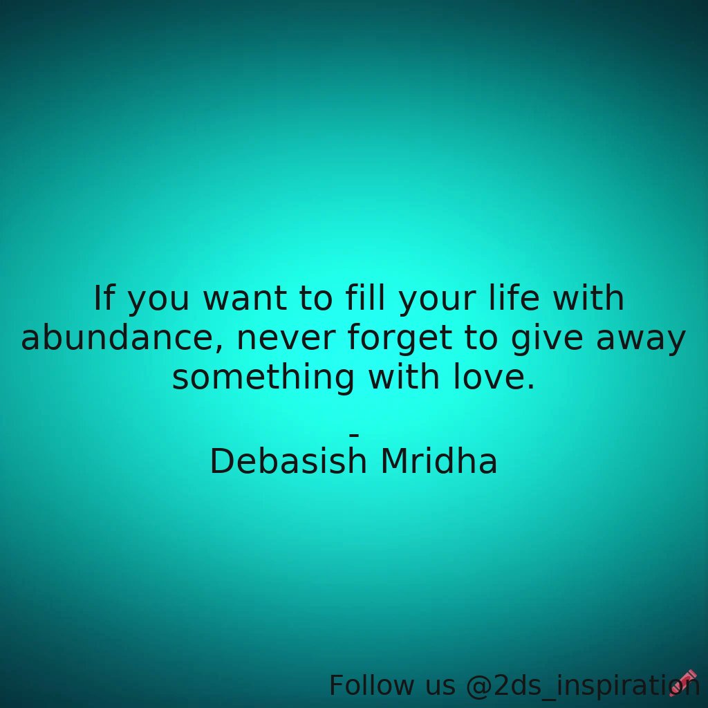 Author - Debasish Mridha

#34458 #quote #debasishmridha #debasishmridhamd #fillyourlifewithabundance #givetoothers #givewithlove #howtofillyourlifewithlove #inspirational #love #philosophy #quotes