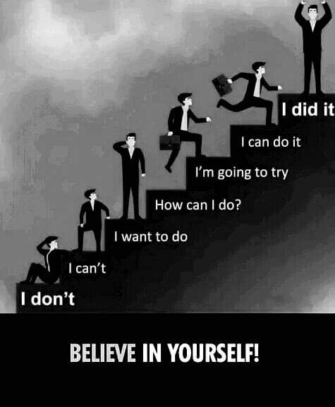 Always and always believe in yourself.