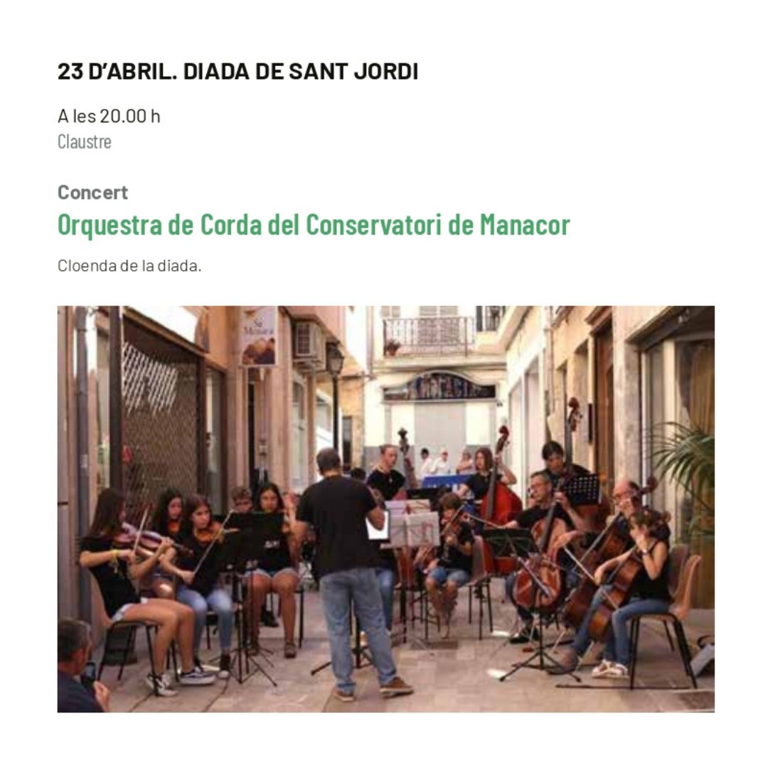 🎼 Diumenge 23, CONCERT DE SANT JORDI per part de l'Orquestra de Corda del Conservatori municipal de Música de Manacor. A les 20 h al Claustre.