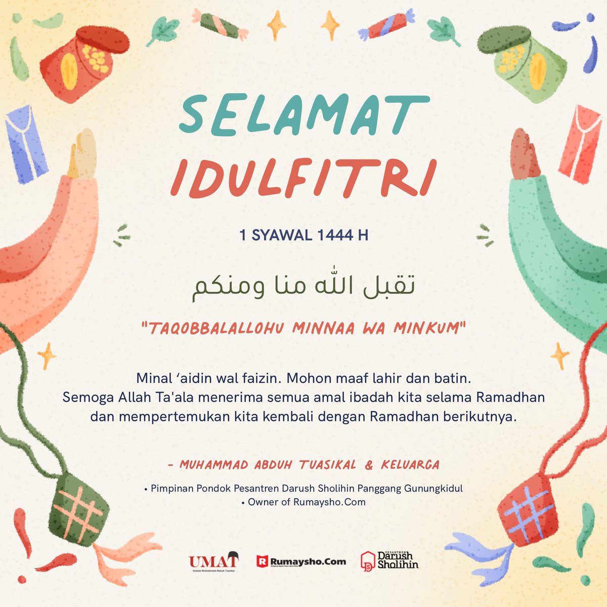 mabduhtuasikal's tweet photo. Taqabbalallahu minna wa minkum shalihal a’maal kullu ‘aamin wa antum bi khair. 

Mohon maaf lahir batin. 

Minal ‘aidin wal faizin, selamat berhari raya dan raih kemenangan. 

# Muhammad Abduh Tuasikal | @mabduhtuasikal @rumayshocom https://t.co/T3X45ITJQP