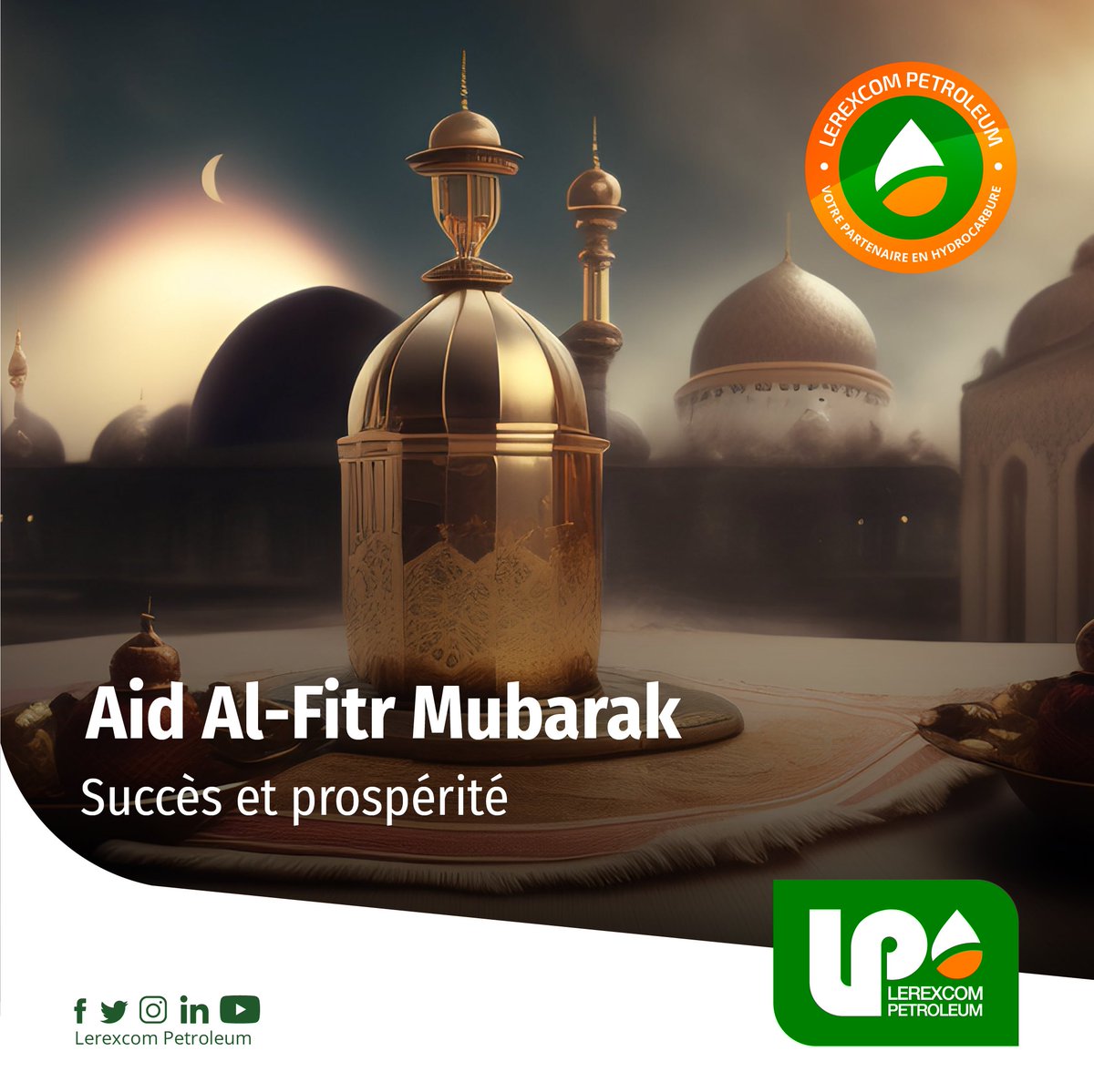 LerexcomP's tweet photo. A toute la communauté musulmane, nous souhaitons succès, bonheur et prosperité.
Aid el-fitr !
#lerexcompetroleum https://t.co/J8TEdDgkEC