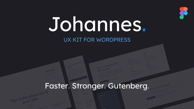Johannes #UX kit fort WordPress
Faster Stronger Gutenberg