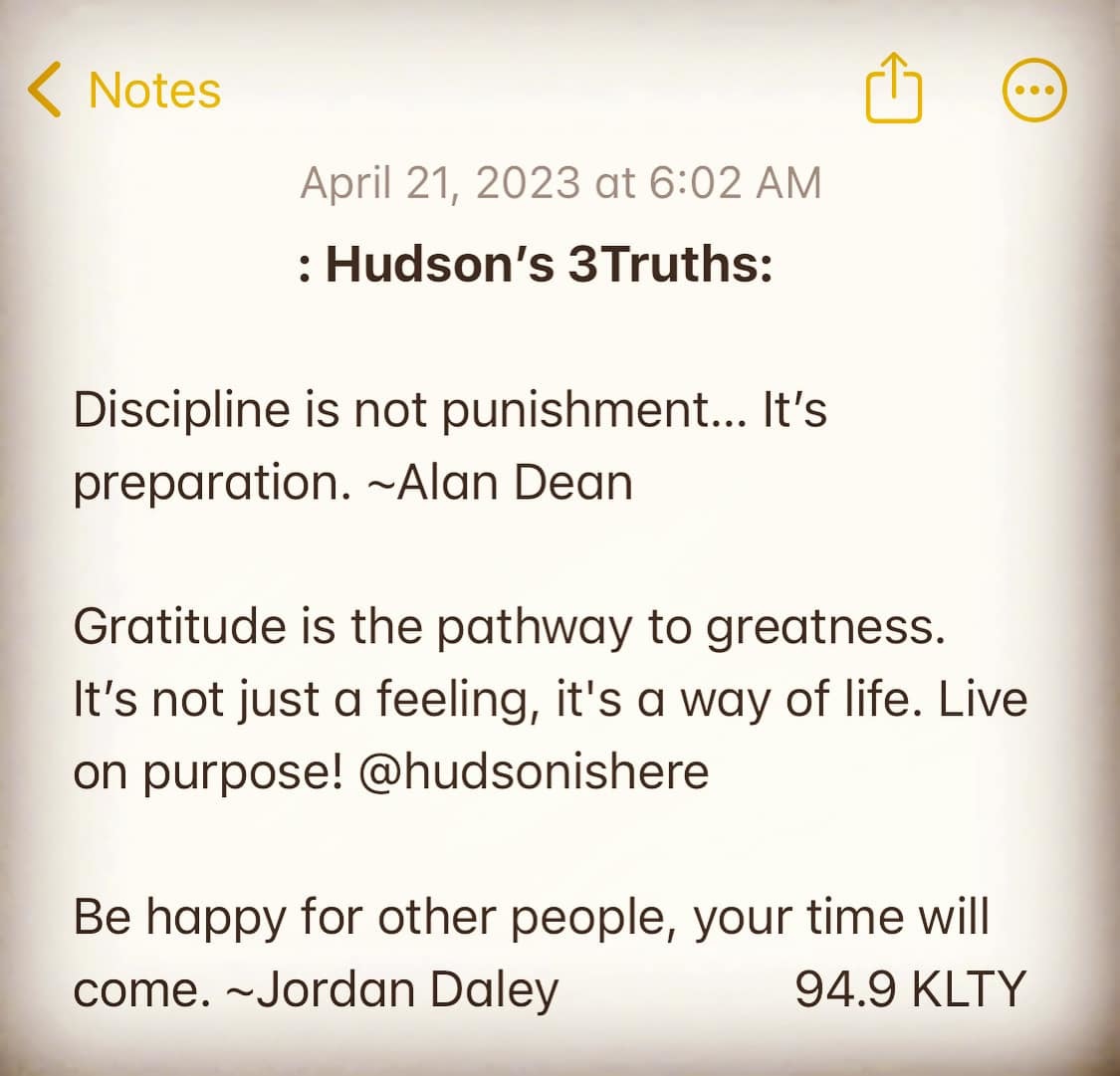 949KLTY's tweet photo. #3Truths from @HudsonIsHere on your Friday! 🥳 Tune into @KltyMornings on 94.9 #KLTY for more #inspiration ➡️ https://t.co/V2qPkN55NI 🎉 #disciplineispreparation #gratitudeistheway #liveonpurpose #behappyforothers #KLTY #LiftYourSpirits #TeamKLTY https://t.co/1vyimNqloP
