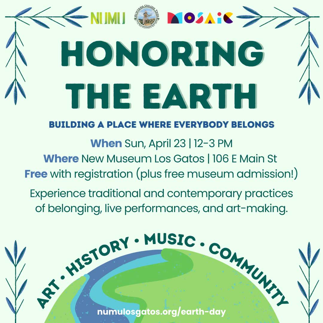 Join the Muwékma Ohlone Tribe at the Honoring the Earth with Mosaic America and NUMU: Building a Place where Everybody Belongs - Sun, April 23 | 12-3 PM | NUMU | Free

#MuwekmaOhloneTribe #MosaicAmerica #NUMU #HonoringTheEarth #CommunityBuilding #SantaClaraCounty #EarthDay2023