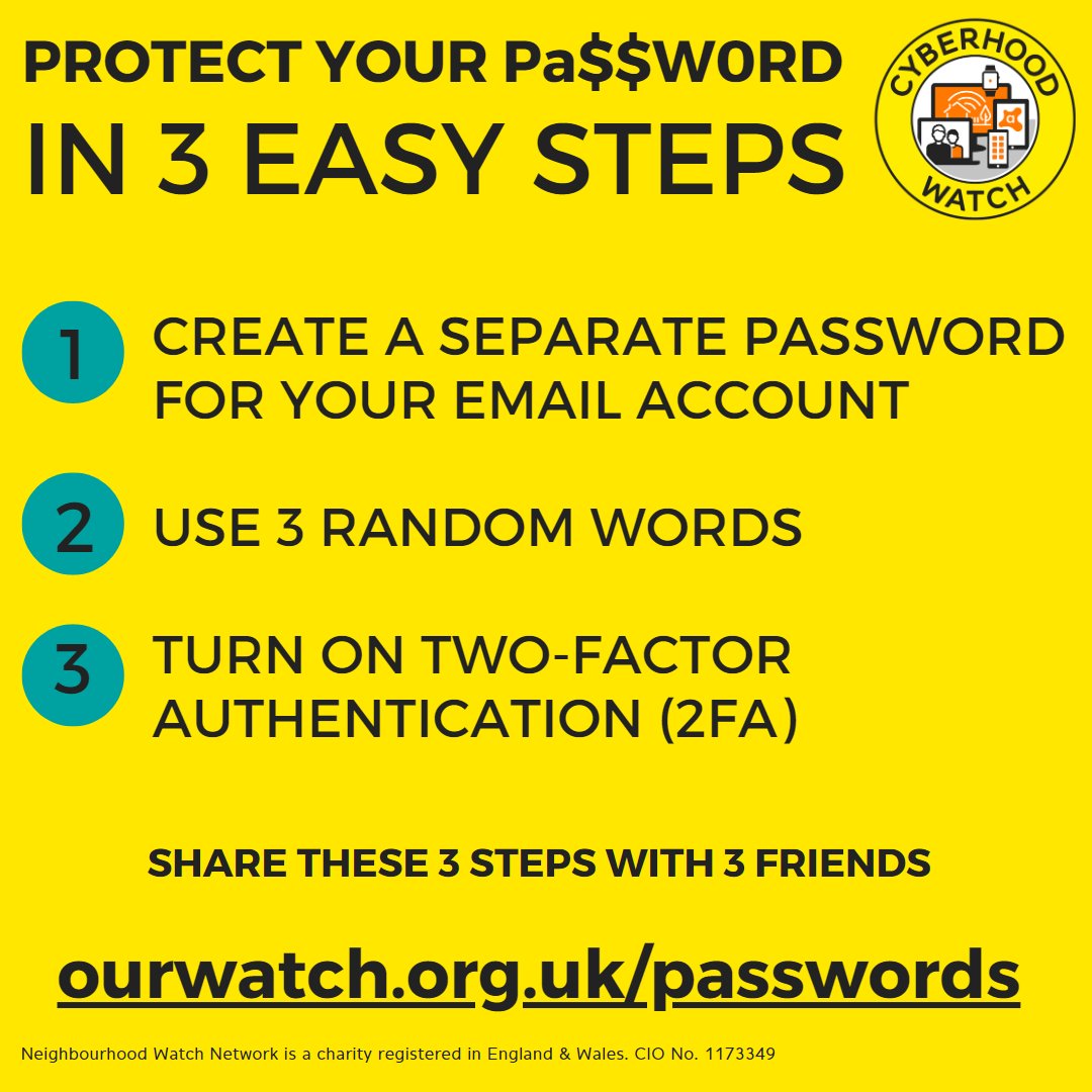 #ProtectyourPaSSW0rD in 3 quick and easy steps to reduce your chance of falling victim to cybercrime.
1. Create a separate password for your email account
2.  Use 3 random words
3.  Turn on two-factor authentication 

Find out more at ourwatch.org.uk/passwords