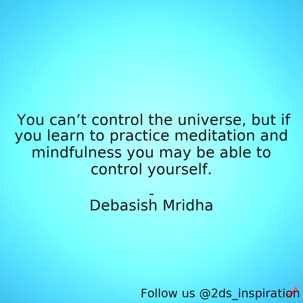 2ds_inspiration's tweet image. Author - Debasish Mridha

#34551 #quote #controlyourself #debasishmridha #debasishmridhamd #inspirational #learntomeditate #mindfulness #philosophy #practicemeditation #quotes #youcantcontroltheuniverse