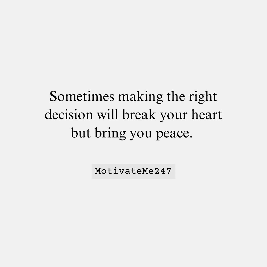 Motivateme247's tweet photo. Sometimes making the right decision will break your heart but bring you peace. https://t.co/7TcqR6sUAK