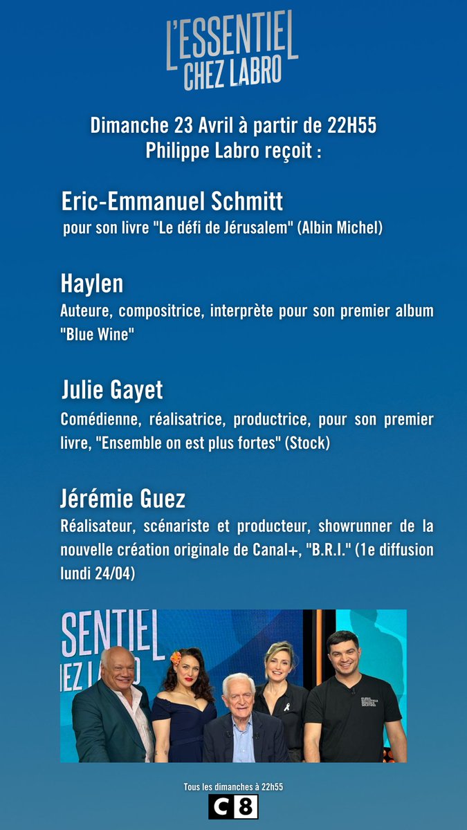 C8TV's tweet photo. 🏆@Essentiel_Labro par @philippelabro reçoit ce dimanche (23.04) à 23h :

📖#EricEmmanuelSchmitt - "Le défi de Jérusalem" (Albin Michel)
🎤#Haylen - "Blue Wine"
📖#JulieGayet - "Ensemble on est plus fortes" (Stock)
🎥#JérémieGuez - "B.R.I." (1e diffusion lundi 24/04) https://t.co/kiHDzzPzFJ