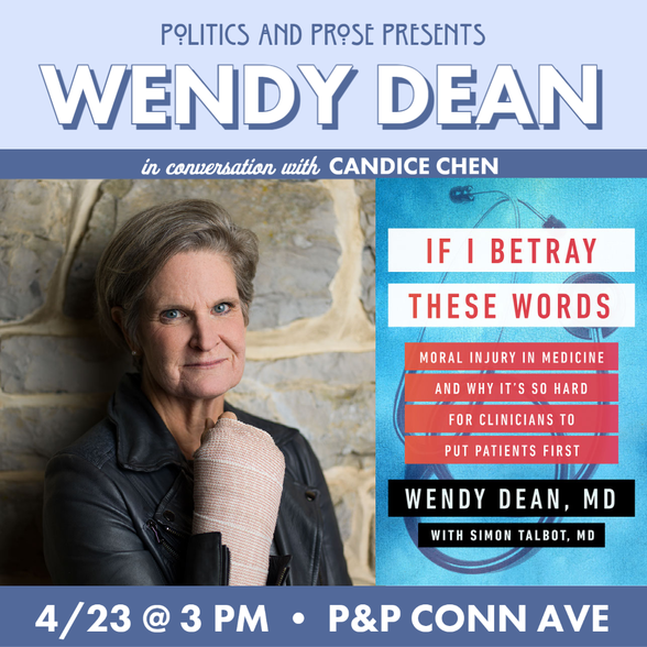 Sunday, join @wdeanmd at P&P to discuss IF I BETRAY THESE WORDS - profiles of clinicians across the US who feel trapped between patient-first values and the business imperatives of a broken healthcare system. 3p @ Conn Ave with @cpchen2 politics-prose.com/wendy-dean