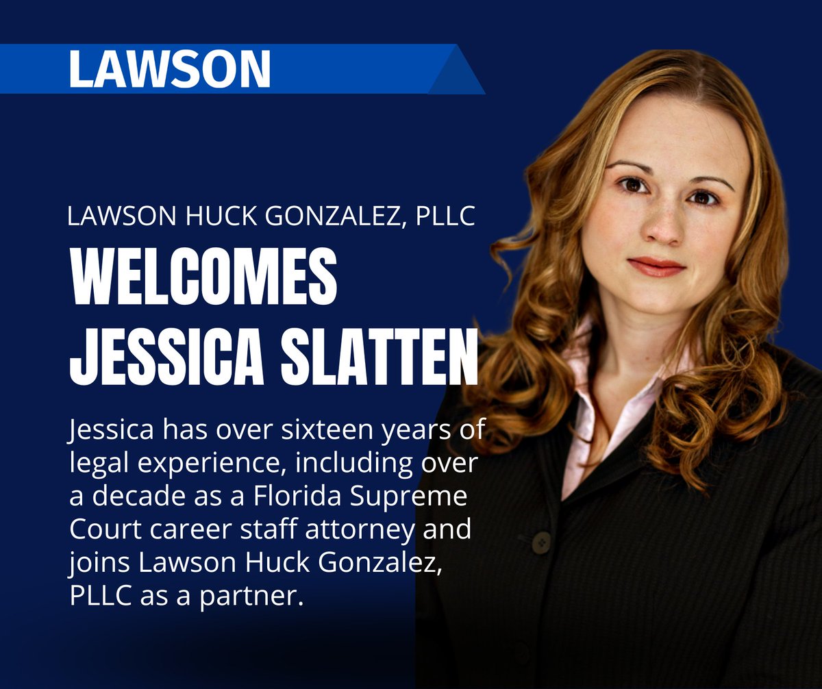 Lawson Huck Gonzalez, PLLC welcomes Jessica Slatten to our team as a partner.