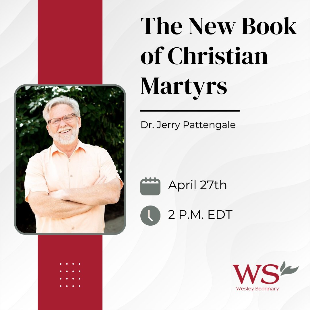 WesleySeminary's tweet photo. Join Dr. Jerry Pattengale as he shares from his latest project, "The New Book of Christian Martyrs," on Thursday, April 27th, at 2 p.m. EDT!  

Register today at https://t.co/4upe0WhCYw…!  

This free event is part of the Wesley Seminary Webinar Series. https://t.co/uZSgArYhVU