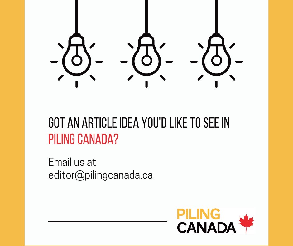Have an article you'd like to contribute? Have a topic you'd like to see in our magazine? We would like to hear from you!

Email us today at editor@pilingcanada.ca to learn how you can participate in our next issue!

#DeepFoundations #Piling #GeoEngineering