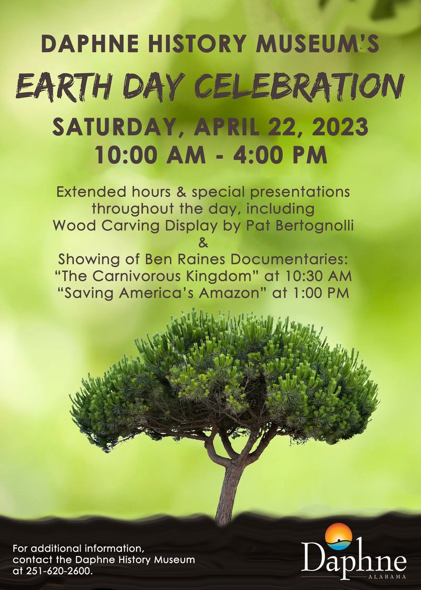 Join us for Daphne History Museum's Earth Day Celebration tomorrow, Sat, April 22 10AM-4PM. Special presentations, including Wood Carving Display by Pat Bertognolli &amp; Showing of Ben Raines' Documentaries “The Carnivorous Kingdom” at 10:30AM &amp; "Saving America’s Amazon” at 1PM.