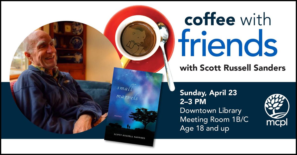 Stop by the Downtown Library this Sunday at 2 pm for Coffee with Friends. The Friends of the Library welcomes author Scott Russell Sanders who will share insight on his latest book, Small Marvels. Free &amp; open to all! Book signing to follow. Cash or check only to purchase a book.