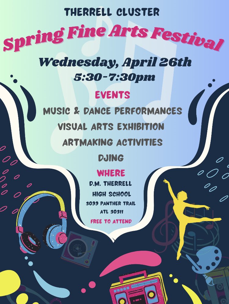 Good Afternoon Therrell Cluster families , Please come and support with Panther Pride at Spring fine Arts Festival on Wednesday, April 26, 2023 at 5:30 pm- 7:30pm @ Therrell High school. #PantherPride