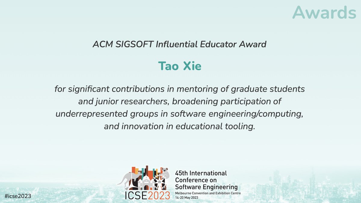 Join us in congratulating <a href="/taoxiease/">Tao Xie</a> for his <a href="/sigsoft/">ACM SIGSOFT</a> 2023 Influential Educator Award! He is a Professor and Chair of the Department of Software Science &amp; Engineering at Peking University, and a Deputy Director of the Key Lab of High Confidence Software Technologies.

#ICSE2023
