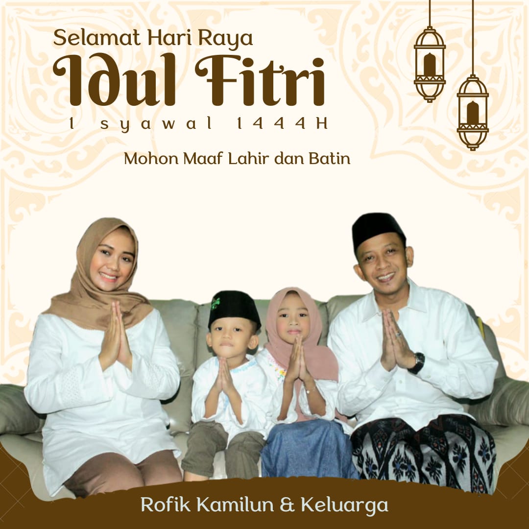 Selamat Hari Raya Idul Fitri 1444 H

Semoga amal ibadah kita diterima oleh Allah SWT dan semua dosa kita dimaafkan dan diampuniNya.

Saya dan keluarga mohon maaf lahir dan batin atas segala kesalahan. 🙏🏻🙏🏻🙏🏻

Kullu 'ãmin waAntum bialfi alfi khair ⚘️

Rofik Kamilun dan Keluarga