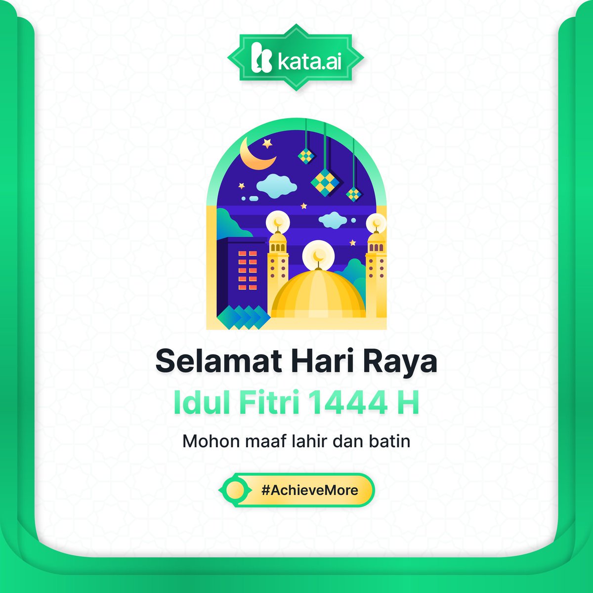 Semoga hidup Anda dipenuhi dengan kesuksesan dan rumah Anda dipenuhi dengan kebahagiaan. Kata.ai mengucapkan selamat Idul Fitri 1444 H, mohon maaf lahir dan batin.