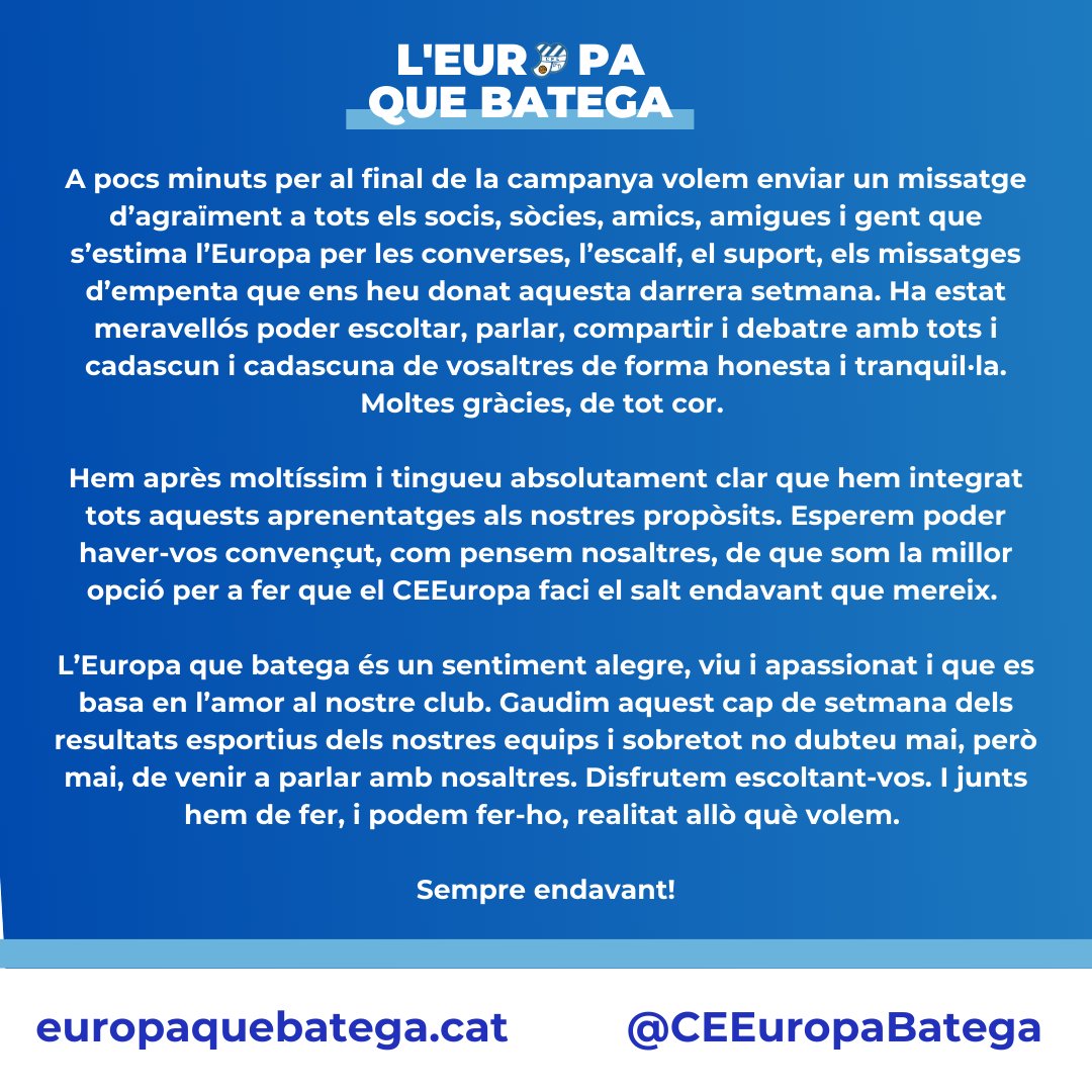Acabem la campanya donant-vos les gràcies. Ha estat meravellós poder escoltar, parlar, compartir i debatre amb cadascun/a de vosaltres de forma honesta i tranquil·la. Moltes gràcies, de tot cor. Gaudim dels resultats del cap de setmana i fem bategar junts i juntes el <a href="/CEEuropa/">Club Esportiu Europa</a>.