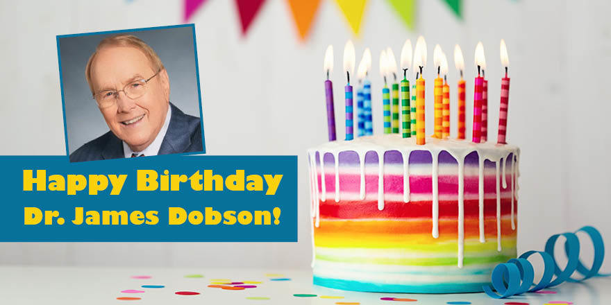 Happy Birthday to Dr. James Dobson! 